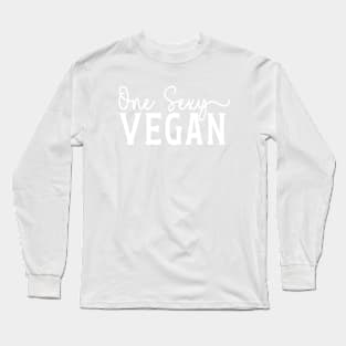 One Sexy Vegan -  Gift for vegans who have hotness Long Sleeve T-Shirt